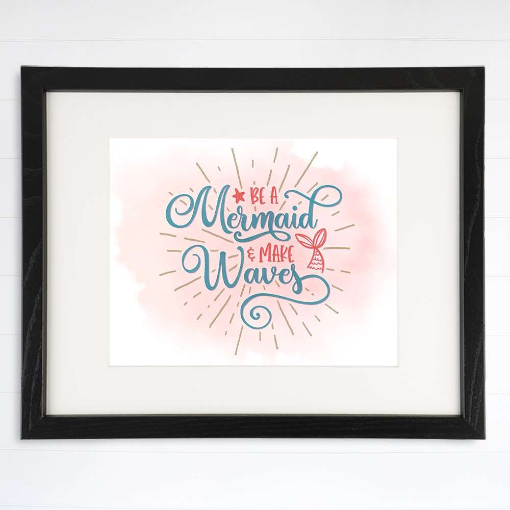 Be A Mermaid And Make Waves Art Print - 8x10