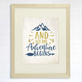 And So The Adventure Begins Art Print - 8x10