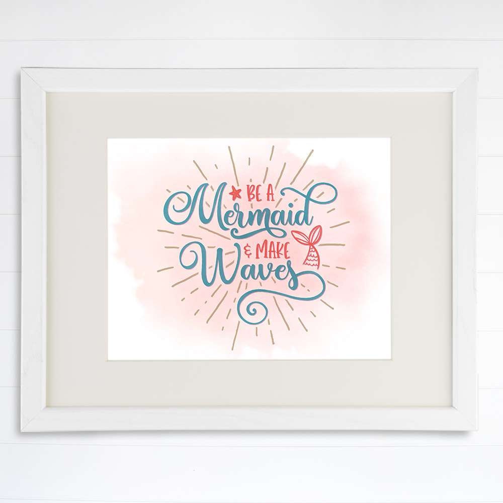 Be A Mermaid And Make Waves Art Print - 8x10