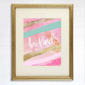 Be Kind Art Print - 8x10 | Inspirational Quote