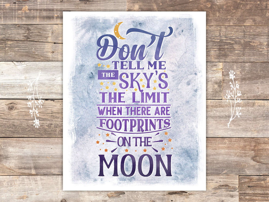 Don't Tell Me The Sky's The Limit Art Print - Inspirational Quote - 8x10